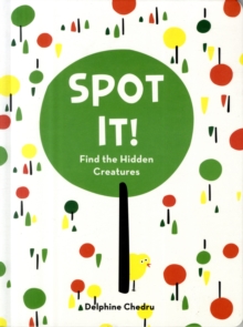 Spot It! : Find the Hidden Creatures, Hardback Book Spot It! : Find the Hidden Creatures, Hardback Book
