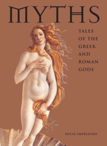 Myths : Tales of the Greek and Roman Gods, Hardback Myths : Tales of the Greek and Roman Gods, Hardback