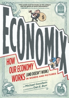 Economix : How Our Economy Works (and Doesn't Work), in Words and Pictures, Paperback Book Economix : How Our Economy Works (and Doesn't Work), in Words and Pictures, Paperback Book