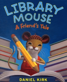 Library Mouse : A Friends Tale, Paperback Book Library Mouse : A Friends Tale, Paperback Book