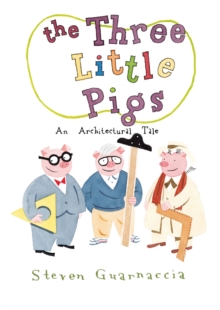 The Three Little Pigs : An Architectural Tale, Hardback Book The Three Little Pigs : An Architectural Tale, Hardback Book