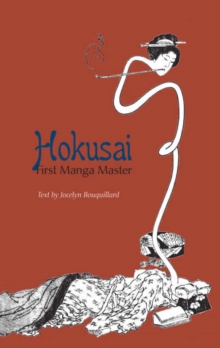 Hokusai, First Manga Master, Hardback Hokusai, First Manga Master, Hardback