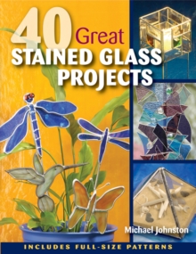 40 Great Stained Glass Projects : Includes Full-Size Patterns, Paperback Book 40 Great Stained Glass Projects : Includes Full-Size Patterns, Paperback Book