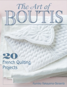 Art of Boutis : 20 French Quilting Projects, Paperback Book Art of Boutis : 20 French Quilting Projects, Paperback Book