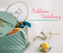 Sublime Stitching : Hundreds of Hip Embroidery Patterns and How-to, Spiral bound Book Sublime Stitching : Hundreds of Hip Embroidery Patterns and How-to, Spiral bound Book
