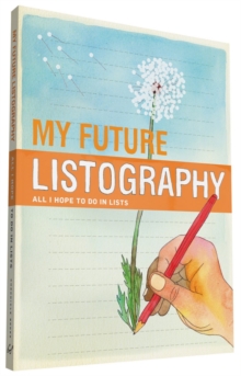 My Future Listography : All I Hope to Do in Lists, Calendar Book My Future Listography : All I Hope to Do in Lists, Calendar Book