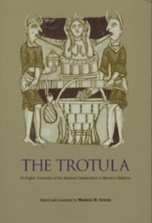 The Trotula : An English Translation of the Medieval Compendium of Women's Medicine, Paperback Book The Trotula : An English Translation of the Medieval Compendium of Women's Medicine, Paperback Book