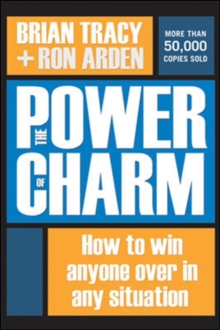 The Power of Charm : How to Win Anyone Over in Any Situation, Hardback Book The Power of Charm : How to Win Anyone Over in Any Situation, Hardback Book