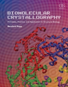 Biomolecular Crystallography: Principles, Practice, and Application to Structural Biology, Hardback Book Biomolecular Crystallography: Principles, Practice, and Application to Structural Biology, Hardback Book