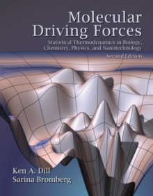 Molecular Driving Forces : Statistical Thermodynamics in Biology, Chemistry, Physics, and Nanoscience, Paperback Book Molecular Driving Forces : Statistical Thermodynamics in Biology, Chemistry, Physics, and Nanoscience, Paperback Book