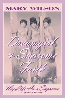 Dreamgirl and Supreme Faith : My Life as a Supreme, Paperback Book Dreamgirl and Supreme Faith : My Life as a Supreme, Paperback Book