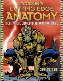 Drawing Cutting Edge Anatomy : The Ultimate Reference Guide for Comic Book Artists, Paperback Drawing Cutting Edge Anatomy : The Ultimate Reference Guide for Comic Book Artists, Paperback
