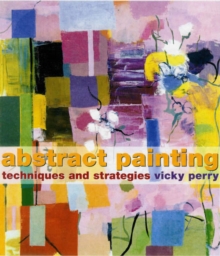 Abstract Painting : Concepts and Techniques, Paperback Book Abstract Painting : Concepts and Techniques, Paperback Book