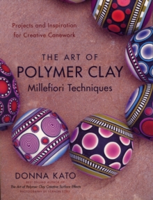 The Art Of Polymer Clay Millefiori Techniques, Paperback Book The Art Of Polymer Clay Millefiori Techniques, Paperback Book