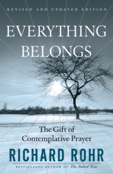 Everything Belongs : The Gift of Contemplative Prayer, Paperback Everything Belongs : The Gift of Contemplative Prayer, Paperback