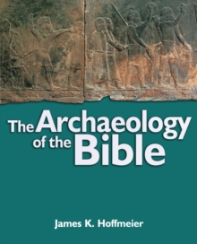 The Archaeology of the Bible, Hardback Book The Archaeology of the Bible, Hardback Book