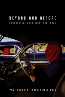 Beyond and Before : Progressive Rock Since the 1960s, Paperback Book Beyond and Before : Progressive Rock Since the 1960s, Paperback Book