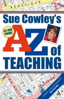 Sue Cowley's A - Z of Teaching, Paperback Book Sue Cowley's A - Z of Teaching, Paperback Book