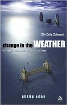 Change in the Weather : Weather Extremes and the British Climate, Paperback Change in the Weather : Weather Extremes and the British Climate, Paperback