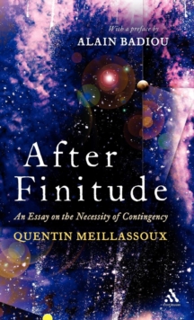 After Finitude : An Essay on the Necessity of Contingency, Hardback Book After Finitude : An Essay on the Necessity of Contingency, Hardback Book