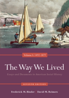 The Way We Lived : Essays and Documents in American Social History, Volume I: 1492-1877, Paperback Book The Way We Lived : Essays and Documents in American Social History, Volume I: 1492-1877, Paperback Book