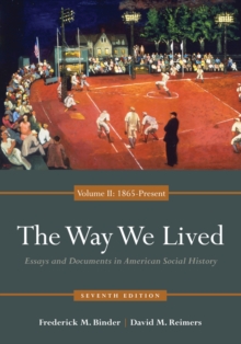 The Way We Lived : Essays and Documents in American Social History 1865 - Present Volume II, Paperback Book The Way We Lived : Essays and Documents in American Social History 1865 - Present Volume II, Paperback Book