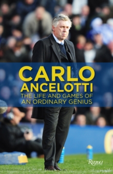 Carlo Ancelotti : The Beautiful Games of an Ordinary Genius, Hardback Book Carlo Ancelotti : The Beautiful Games of an Ordinary Genius, Hardback Book