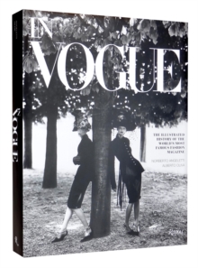 In Vogue : An Illustrated History of the World's Most Famous Fashion Magazine, Hardback Book In Vogue : An Illustrated History of the World's Most Famous Fashion Magazine, Hardback Book