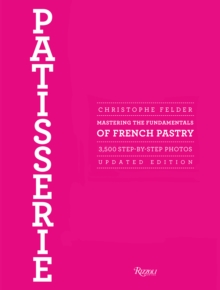 Patisserie : Mastering the Fundamentals of French Pastry, Hardback Patisserie : Mastering the Fundamentals of French Pastry, Hardback