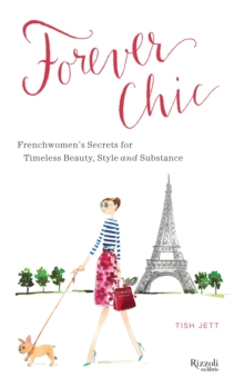 Forever Chic : Frenchwomen's Secrets for Timeless Beauty, Style, and Substance, Hardback Book Forever Chic : Frenchwomen's Secrets for Timeless Beauty, Style, and Substance, Hardback Book
