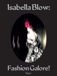Isabella Blow - Fashion Galore!, Hardback Book Isabella Blow - Fashion Galore!, Hardback Book
