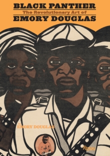 Black Panther : The Revolutionary Art of Emory Douglas, Hardback Book Black Panther : The Revolutionary Art of Emory Douglas, Hardback Book
