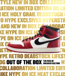 Out of the Box : The Rise of Sneaker Culture, Hardback Book Out of the Box : The Rise of Sneaker Culture, Hardback Book