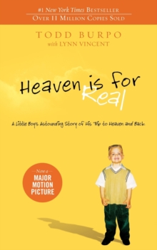 Heaven is for Real : A Little Boy's Astounding Story of His Trip to Heaven and Back, Paperback Heaven is for Real : A Little Boy's Astounding Story of His Trip to Heaven and Back, Paperback