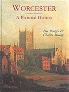 Worcester : A Pictorial History, Hardback Worcester : A Pictorial History, Hardback
