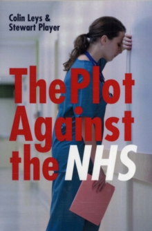 The Plot Against the NHS, Paperback The Plot Against the NHS, Paperback