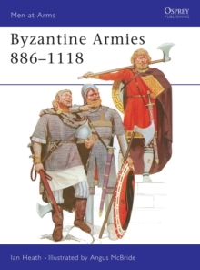 Byzantine Armies, 886-1118, Paperback Book Byzantine Armies, 886-1118, Paperback Book