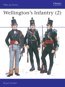 Wellington's Infantry : v.2, Hardback Book Wellington's Infantry : v.2, Hardback Book
