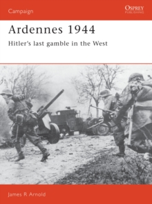 Ardennes, 1944 : Hitler's Last Gamble in the West, Paperback Book Ardennes, 1944 : Hitler's Last Gamble in the West, Paperback Book