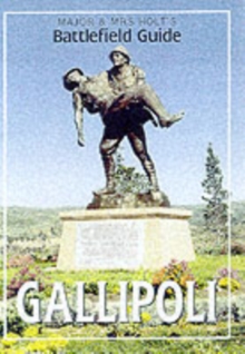 Major and Mrs.Holt's Battlefield Guide to Gallipoli, Paperback Major and Mrs.Holt's Battlefield Guide to Gallipoli, Paperback