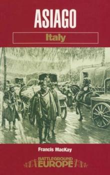 Asiago : 15/16 June, 1918 Battle in the Woods and Clouds, Paperback Book Asiago : 15/16 June, 1918 Battle in the Woods and Clouds, Paperback Book