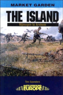 The Island : Nijmegen to Arnhem, Paperback Book The Island : Nijmegen to Arnhem, Paperback Book