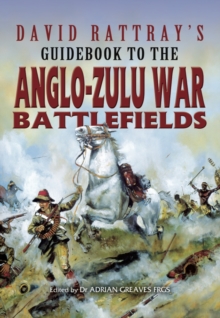 David Rattray's Guide to the Zulu War, Paperback Book David Rattray's Guide to the Zulu War, Paperback Book