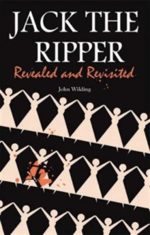 Jack the Ripper : Revealed and Revisited, Hardback Jack the Ripper : Revealed and Revisited, Hardback