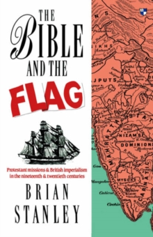 The Bible and the Flag : Protestant Mission and British Imperialism in the 19th and 20th Centuries, Paperback Book The Bible and the Flag : Protestant Mission and British Imperialism in the 19th and 20th Centuries, Paperback Book