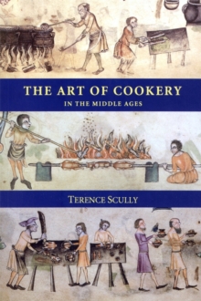 The Art of Cookery in the Middle Ages, Paperback Book The Art of Cookery in the Middle Ages, Paperback Book