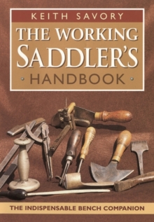 The Working Saddler's Handbook, Hardback The Working Saddler's Handbook, Hardback