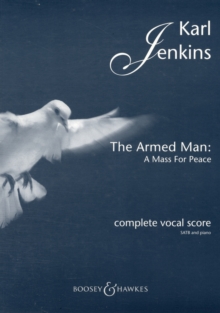 The Armed Man: A Mass for Peace : Complete Vocal Score with Piano, Paperback The Armed Man: A Mass for Peace : Complete Vocal Score with Piano, Paperback
