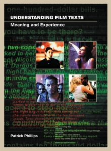 Understanding Film Texts : Meaning and Experience, Paperback Understanding Film Texts : Meaning and Experience, Paperback