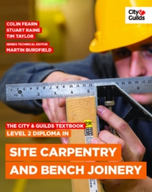 The City & Guilds Textbook: Level 2 Diploma in Site Carpentry and Bench Joinery, Paperback The City & Guilds Textbook: Level 2 Diploma in Site Carpentry and Bench Joinery, Paperback